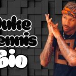 Duke Dennis' Bio Age, Height, Real Name, Net Worth, Where Is He From