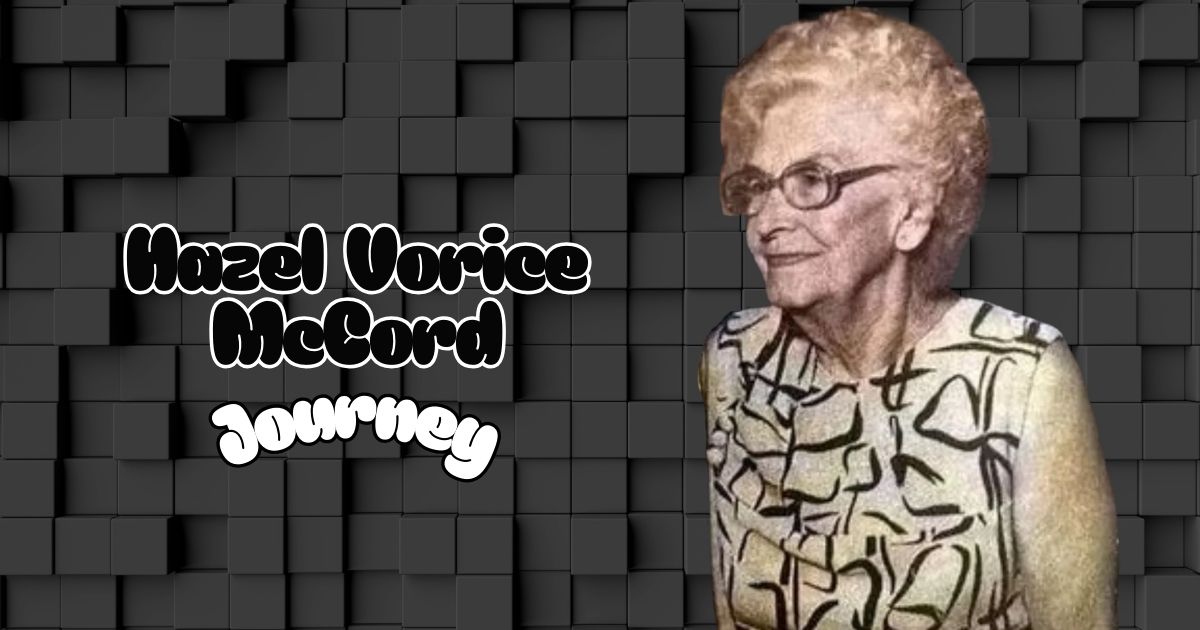 Hazel Vorice McCord A Journey Through Time