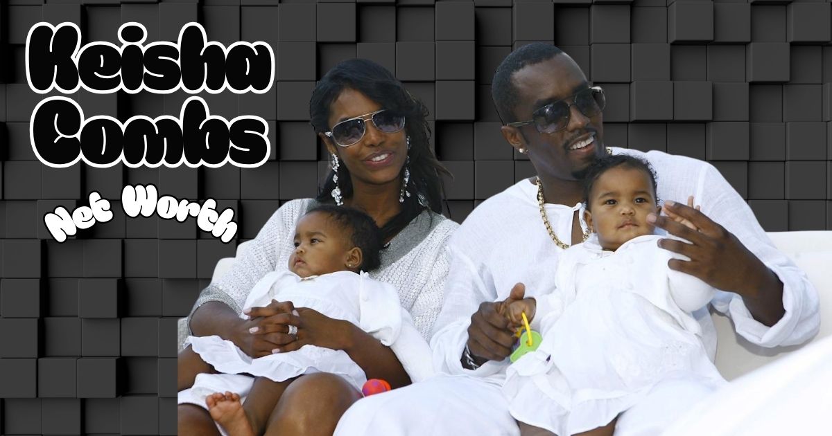 Keisha Combs Net Worth A Closer Look at Her Life and Wealth