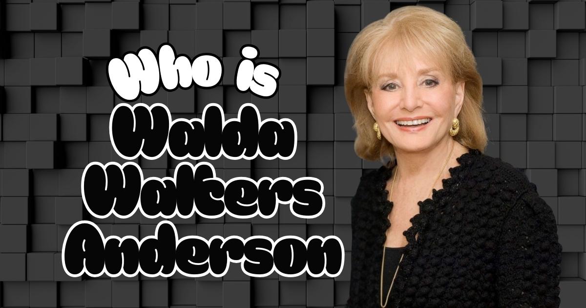 Who Is Walda Walters Anderson All You Need to Know