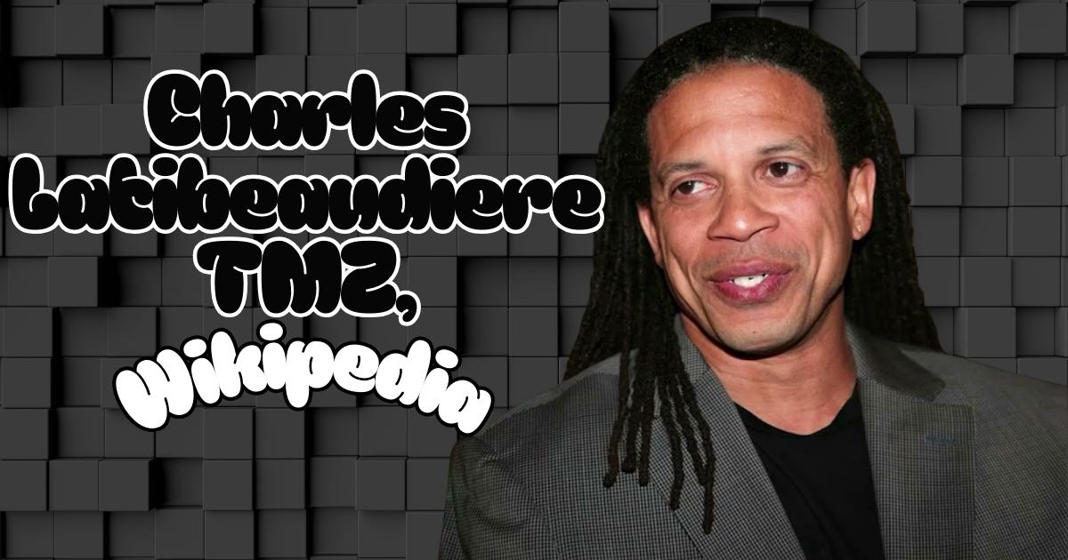 Charles Latibeaudiere TMZ, Wikipedia, Net Worth, Family, Bio, Age, Wife Photo and House